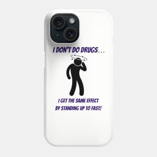 I don’t do drugs… Phone Case