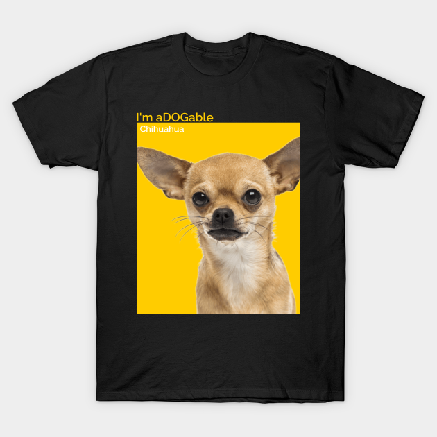 Puppy print Collection I'm aDOGable - Chihuahua - Pet Lovers - T-Shirt