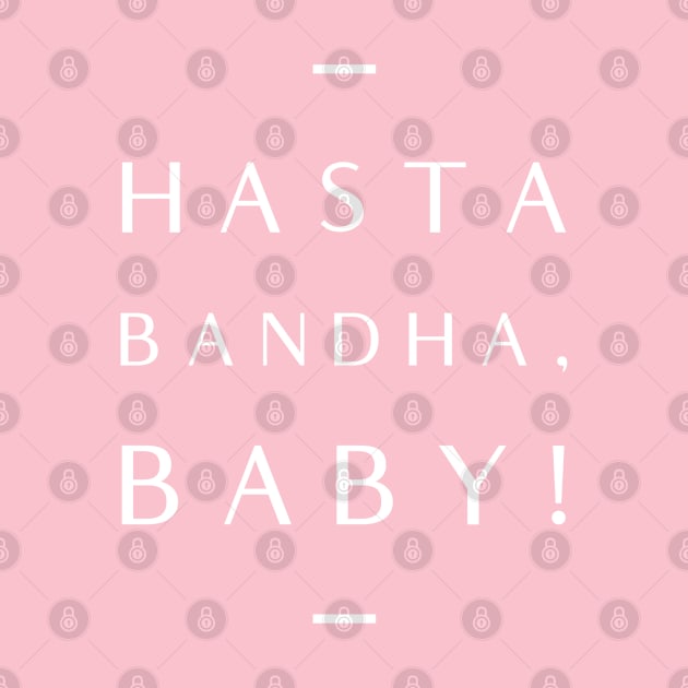 Hasta Bandha, Baby! by Live Together