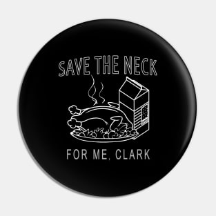 save the neck for me clark funny Pin