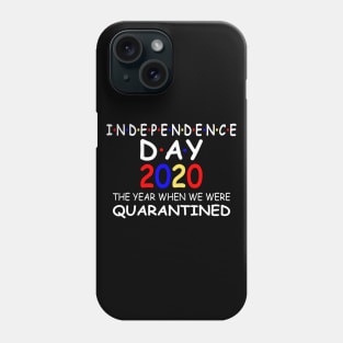 Independence Day 2020 the year when we were quarantined Phone Case