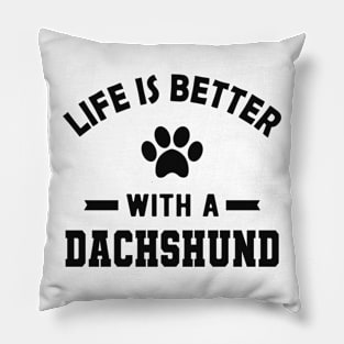 Dachshund dog - Life is better with a dachshund Pillow