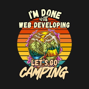 WEB DEVELOPING AND CAMPING DESIGN VINTAGE CLASSIC RETRO COLORFUL PERFECT FOR  WEB DEVELOPER AND CAMPERS T-Shirt