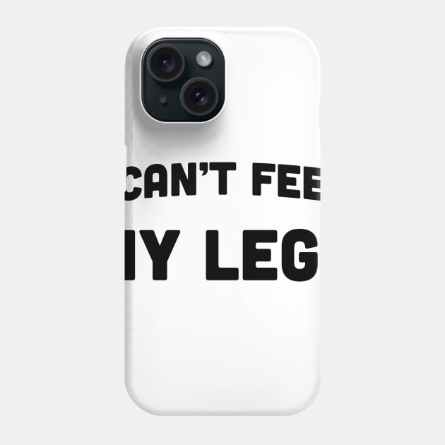 I Can't Feel My Legs Running T-Shirt Phone Case by Trust Firm