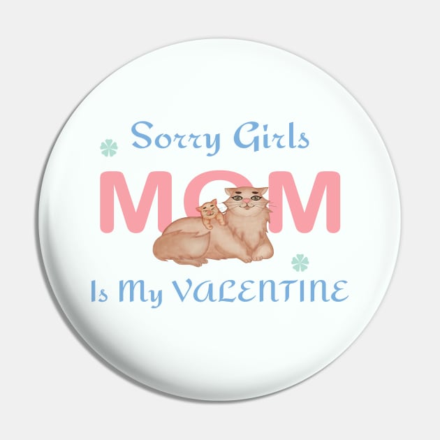 Sorry girls, mom is my valentine Pin by Athikan