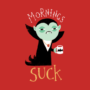 Vampires: Mornings Suck T-Shirt