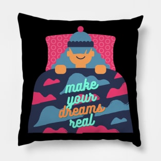 Inspirational Make Your Dreams Real Pillow