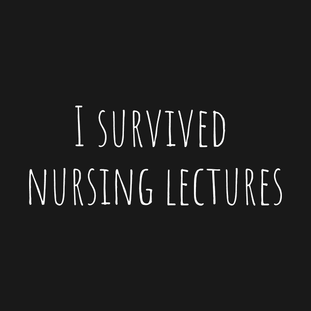 I survived nursing lectures by MiniGuardian