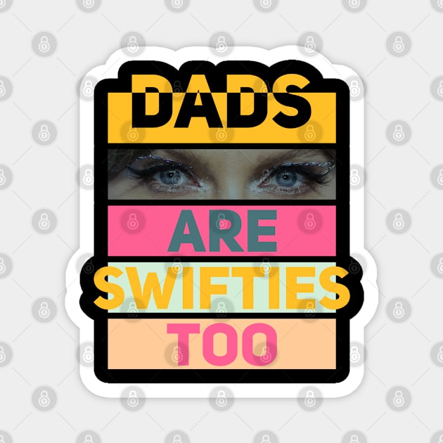 Dads Are Swifties Too // V2 Magnet by Nana On Here