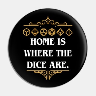 Home is Where the Dice Are Tabletop RPG Addict Pin