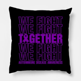 Autoimmune Disease Awareness We Fight Together Pillow