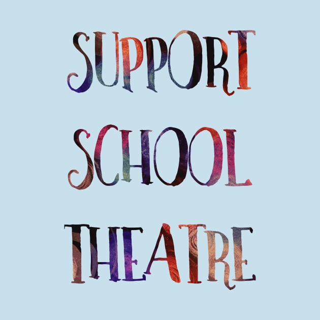 Support School Theatre by TheatreThoughts