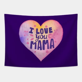 I Love You Mama - Watercolor Love Tapestry