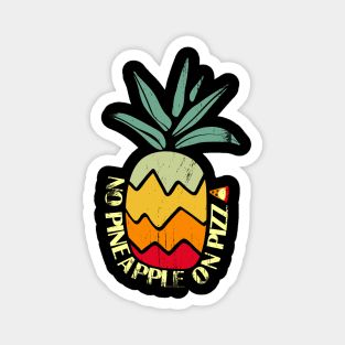 No Pineapple On Pizza Magnet