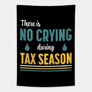 There Is No Crying During Tax Season Tapestry