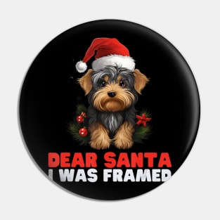 Dear Santa I Was Framed Yorkshire Terrier Christmas Pin