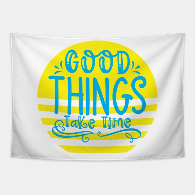 good things take time Tapestry by CreativeIkbar Prints