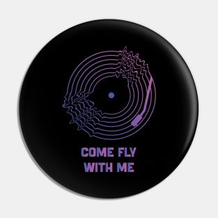 Come Fly With Me Pin