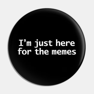 Just Here for the Memes Minimal Typography White Text Pin