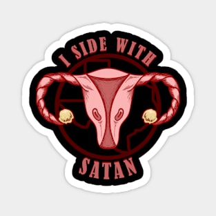 I Side With Satan - Pro Choice Satanic Uterus Magnet