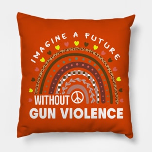 A Future Without Gun Violence, Peace Sign Rainbow National Gun Violence Awareness Month, Anti Gun, Orange Day Pillow
