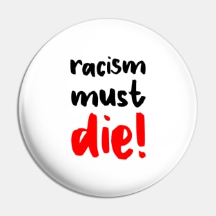 Racism Must Die! Pin