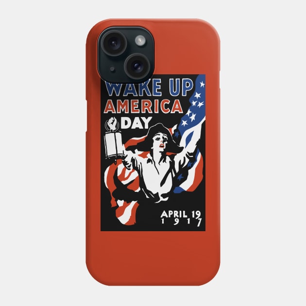 Wake Up America Day - WWI Propaganda Phone Case by warishellstore