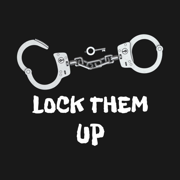 Lock Them Up - Lock Them Up - T-Shirt | TeePublic