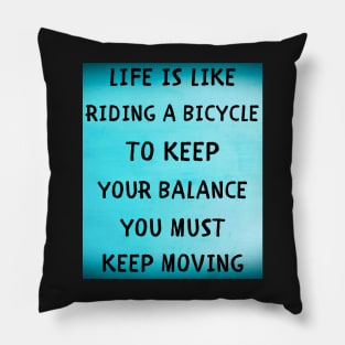 Life is like riding a bicycle Pillow