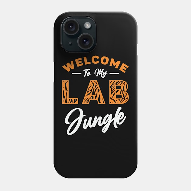 Laboratory Technician Welcome To My Lab Jungle Phone Case by T-Shirt.CONCEPTS