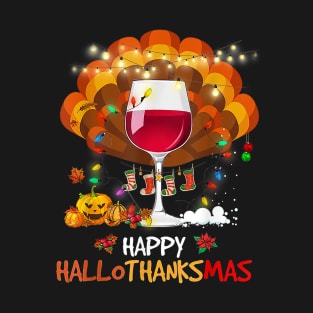 Wine Glass Thankgiving Funny Wine Happy Hallothanksmas Gift T-Shirt