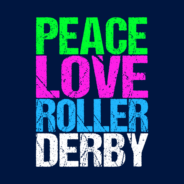 Peace Love Roller Derby by epiclovedesigns