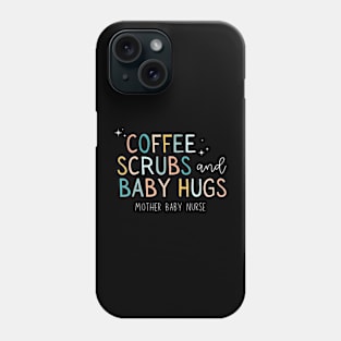 Coffee Scrubs And Baby Hugs Mother Baby Labor Nurse Cute Phone Case