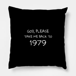 Please Take Me Back to 1979 Nostalgic Memories Pillow