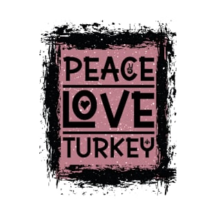 Peace Love Turkey T-Shirt