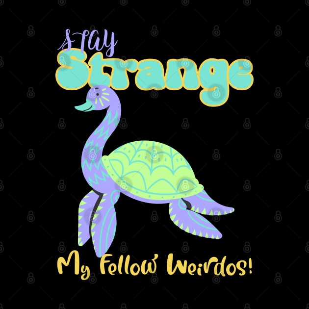 “ Stay Strange My Fellow Weirdos” Colorful Sea Cryptid by Tickle Shark Designs