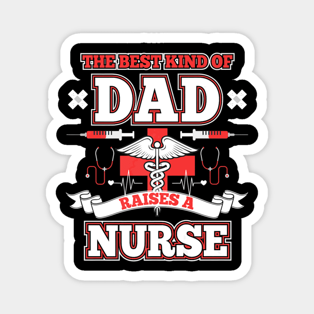 Dad Raise A Nurse Nurses Day Magnet by Vast Water