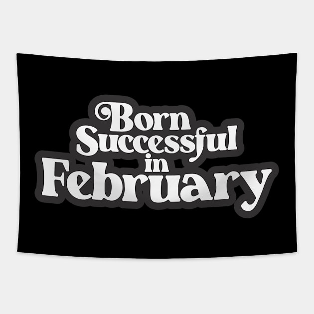 Born Successful in February - Birth Month (3) - Birthday Gift Tapestry by Vector-Artist