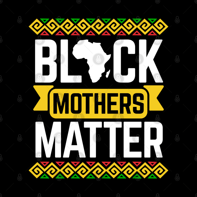 Black Mothers Matter For Mom Black History Month by HCMGift