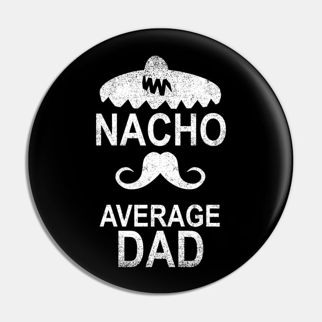 Nacho Average Dad Funny Gift Pin by Shariss