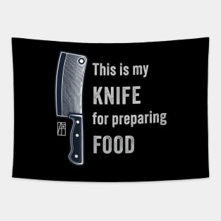 This is my KNIFE for preparing FOOD - I love knife - I love food Tapestry