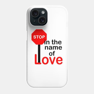 Stop In The Name Of Love Phone Case