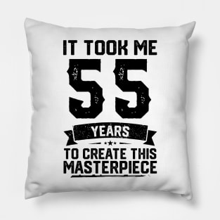 It Took Me 55 Years To Create This Masterpiece 55th Birthday Pillow