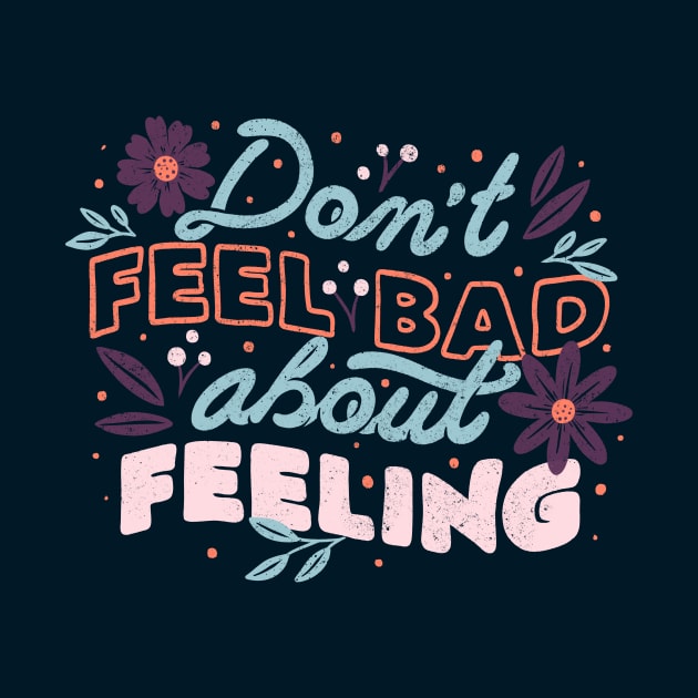 Don't Feel Bad About Feeling by Tobe Fonseca by Tobe_Fonseca