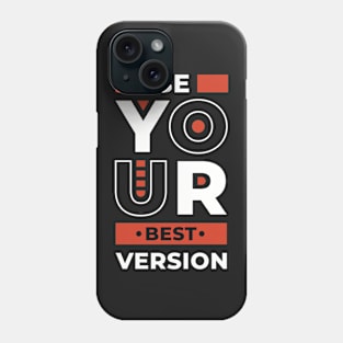 Be your best version Phone Case