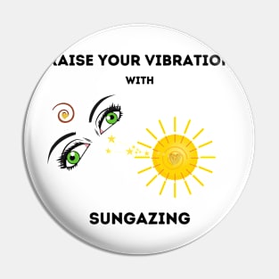 Raise your vibration with Sungaznig Pin