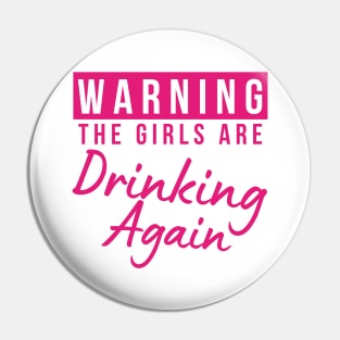 Warning The Girls Are Out Drinking Again. Matching Friends. Girls Night Out Drinking. Funny Drinking Saying. Pink Pin