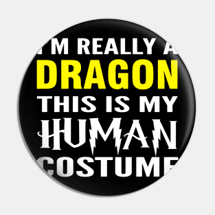 Really A Dragon  This Is My Human Costume Hallween Pin