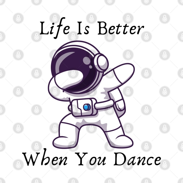 Life is better when you dance by Chavjo Mir11