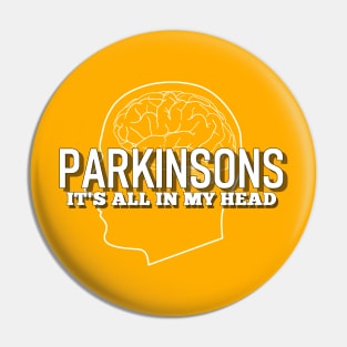 Parkinsons Disease it's all in my head Pin